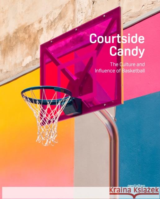 Courtside Candy: The Culture and Influence of Basketball  9783967041798 Gestalten