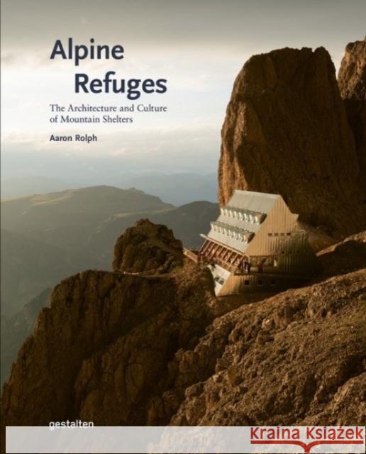 Alpine Refuges: The Architecture and Culture of Mountain Shelters  9783967041873 Gestalten