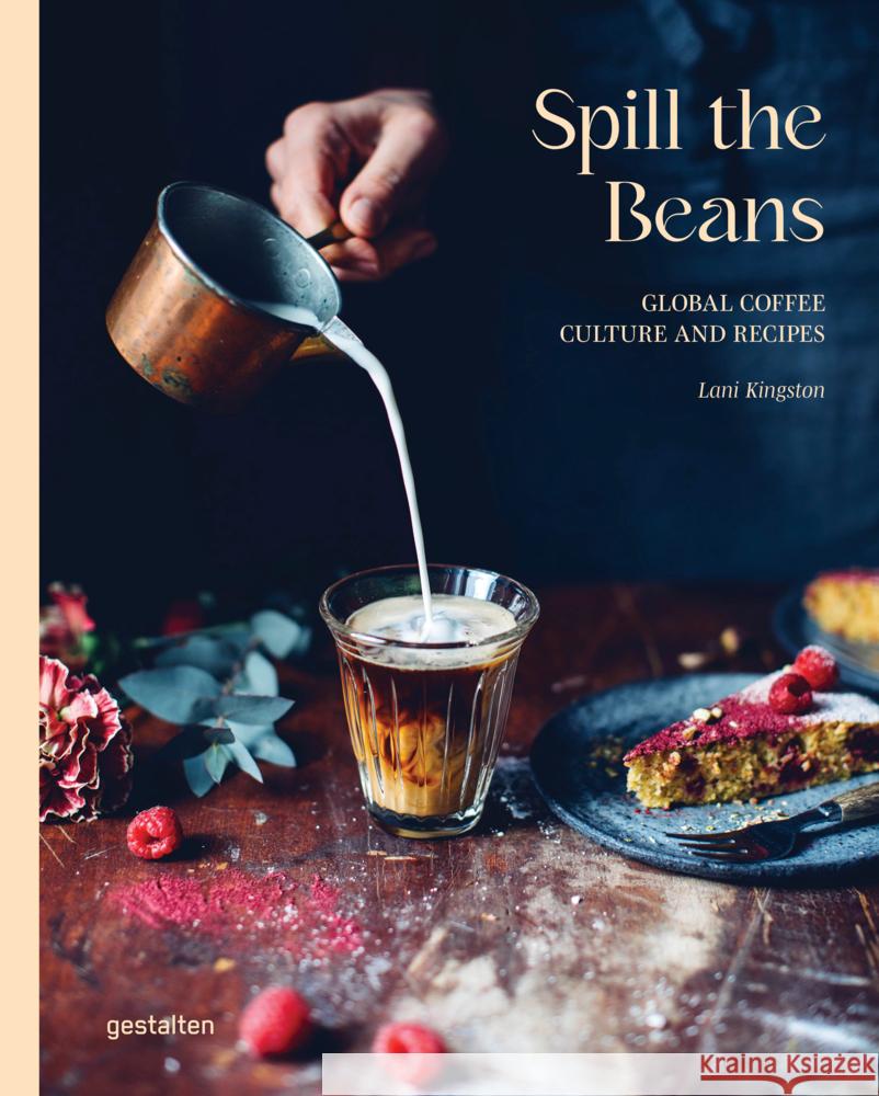 Spill Beans (Updated Edition): Global Coffee Culture and Recipes Kingston 9783967042030 Gestalten