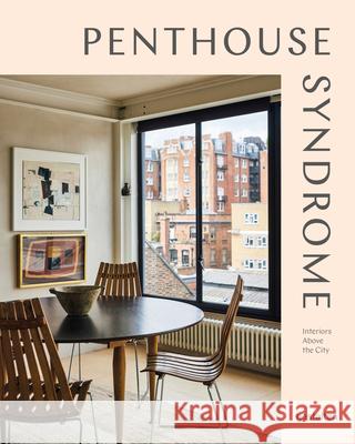 Penthouse Syndrome: Interiors Above the City  9783967042061 Gestalten