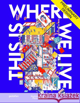 This Is Where We Live: 100 Illustrated Stories of Place and Space Antonis Antoniou 9783967042153