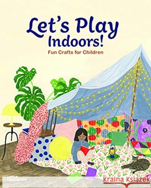 Let's Play Indoors!: Fun Crafts for Children Little Gestalten                         Rachel Victoria Hillis 9783967047134 Die Gestalten Verlag