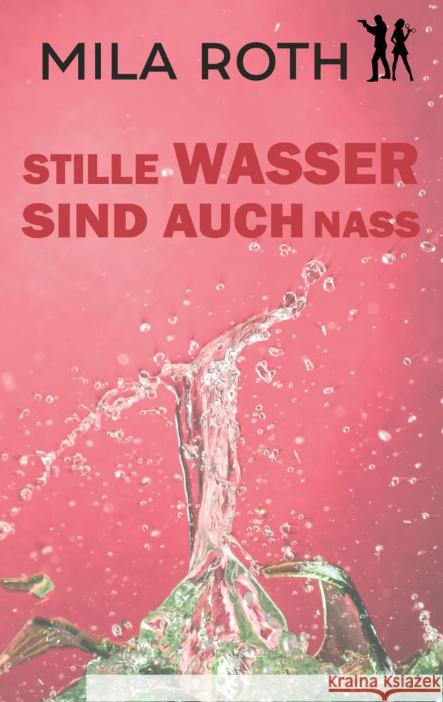 Stille Wasser sind auch nass Roth, Mila 9783967119541 Petra Schier