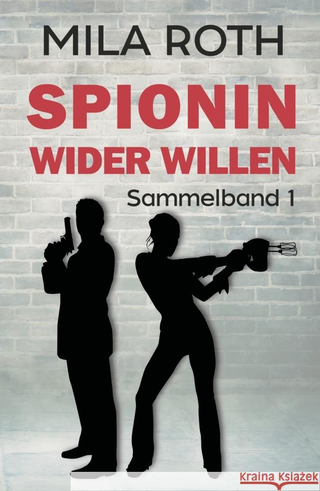 Spionin wider Willen (Sammelband 1) Roth, Mila 9783967119770