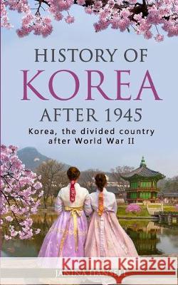 History of Korea after 1945: Korea, the divided country after World War II Janina Hansell 9783967160482 Personal Growth Hackers