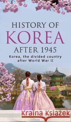 History of Korea after 1945: Korea, the divided country after World War II Janina Hansell 9783967160635 Personal Growth Hackers