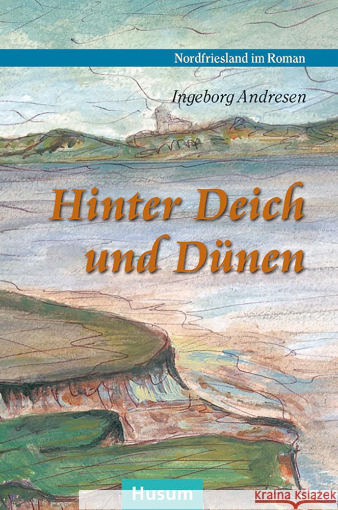 Hinter Deich und Dünen Andresen, Ingeborg 9783967170375 Husum