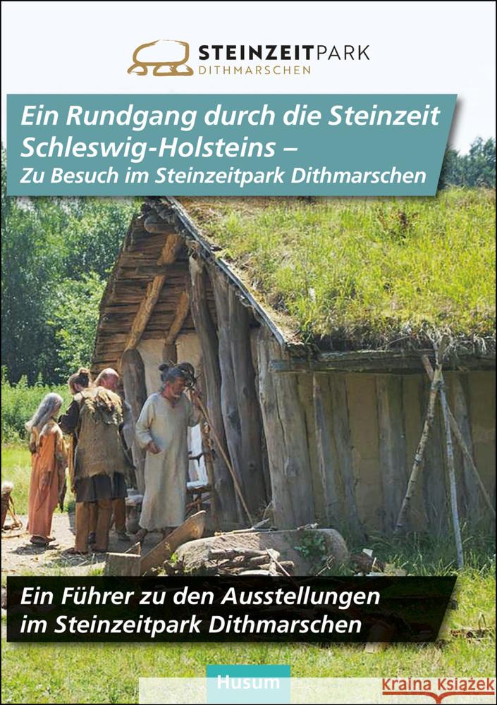 Ein Rundgang durch die Steinzeit Schleswig-Holsteins - Zu Besuch im Steinzeitpark Dithmarschen Kelm, Rüdiger 9783967171600 Husum