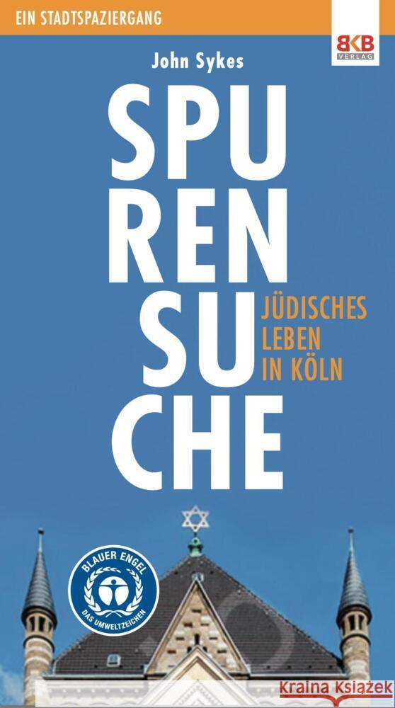 Spurensuche - Jüdisches Leben in Köln Sykes, John 9783967220643