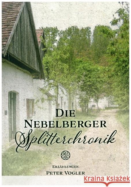 Die Nebelberger Splitterchronik : Erzählungen Vogler, Peter 9783967241945