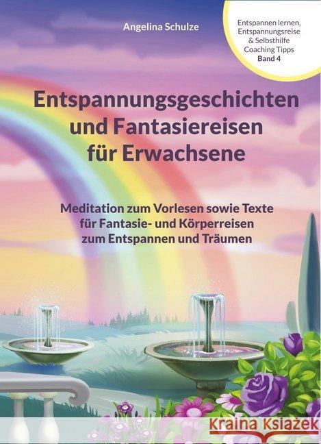 Entspannungsgeschichten und Fantasiereisen für Erwachsene : Meditation zum Vorlesen sowie Texte für Fantasie- und Körperreisen zum Entspannen und Träumen Band 4 Schulze, Angelina 9783967380330