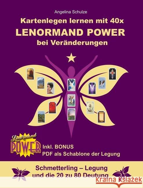 Kartenlegen lernen mit 40x Lenormand Power bei Veränderungen : Schmetterling - Legung und die 20 zu 80 Deutung Schulze, Angelina 9783967380347