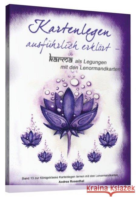 Kartenlegen ausführlich erklärt - Karma als Legungen mit den Lenormandkarten Rosenthal, Andrea 9783967381153 Angelina Schulze Verlag