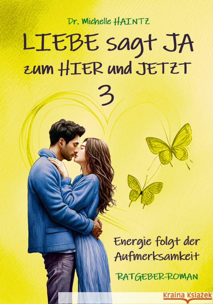 LIEBE sagt JA zum HIER und JETZT 3 Haintz, Michelle 9783967382853 Angelina Schulze Verlag