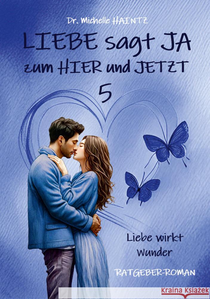 LIEBE sagt JA zum HIER und JETZT 5 Haintz, Michelle 9783967382877 Angelina Schulze Verlag