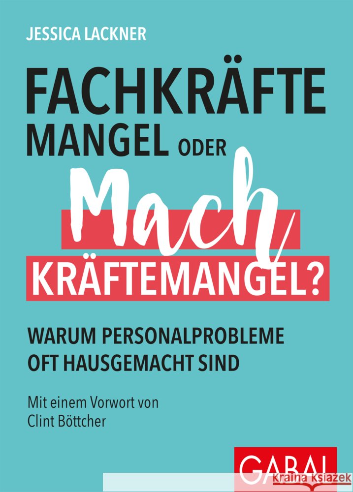 Fachkräftemangel oder Machkräftemangel? Lackner, Jessica 9783967390360 GABAL