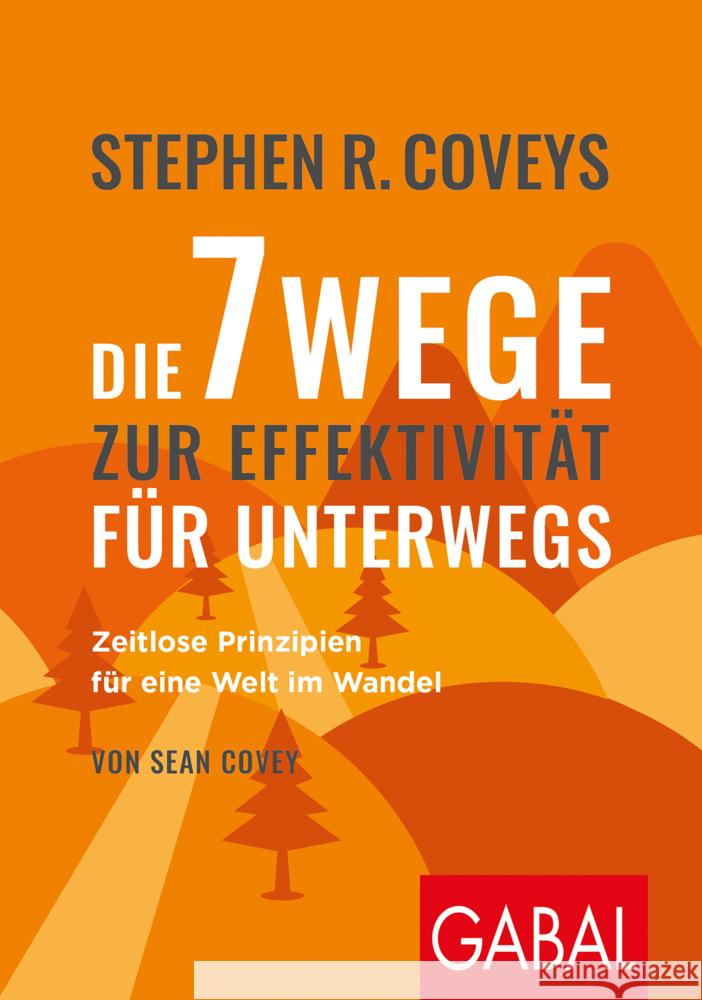 Stephen R. Coveys Die 7 Wege zur Effektivität für unterwegs Covey, Stephen R., Covey, Sean 9783967390681 GABAL