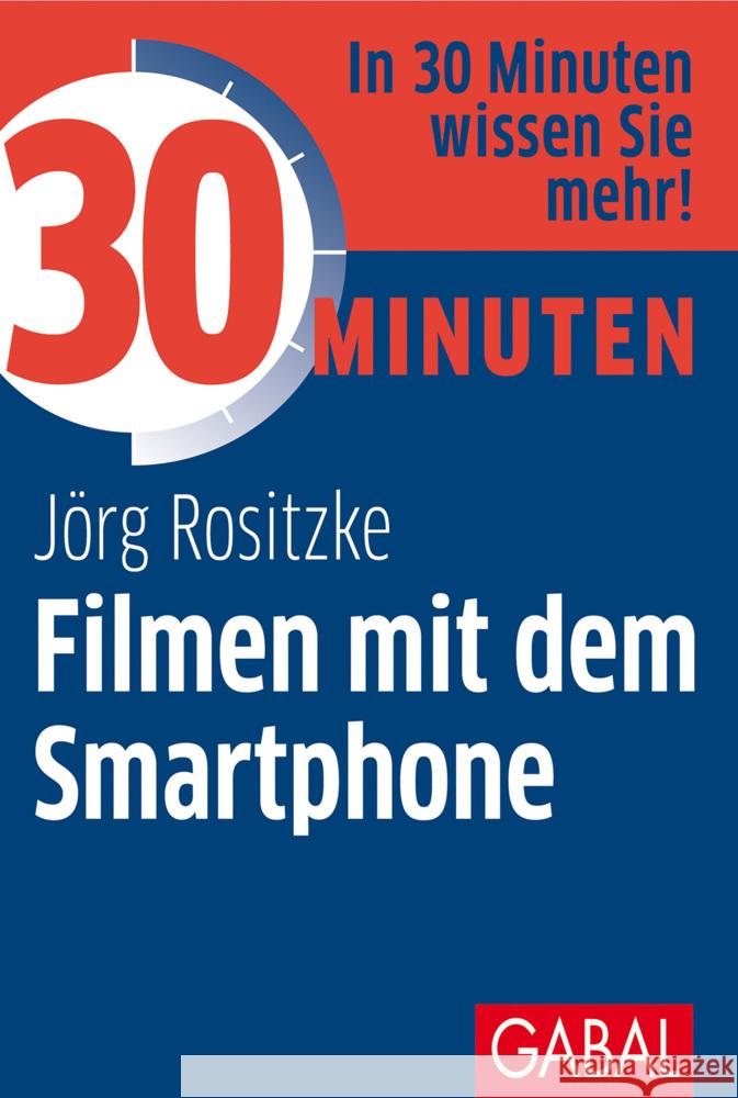 30 Minuten Filmen mit dem Smartphone Rositzke, Jörg 9783967390827 GABAL