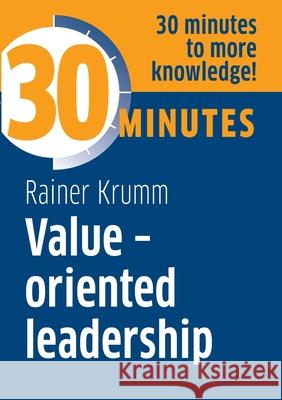 Value-oriented leadership: Know more in 30 Minutes Rainer Krumm 9783967390858 Gabal