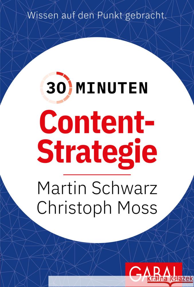 30 Minuten Content-Strategie Schwarz, Martin, Moß, Christoph 9783967391350 GABAL