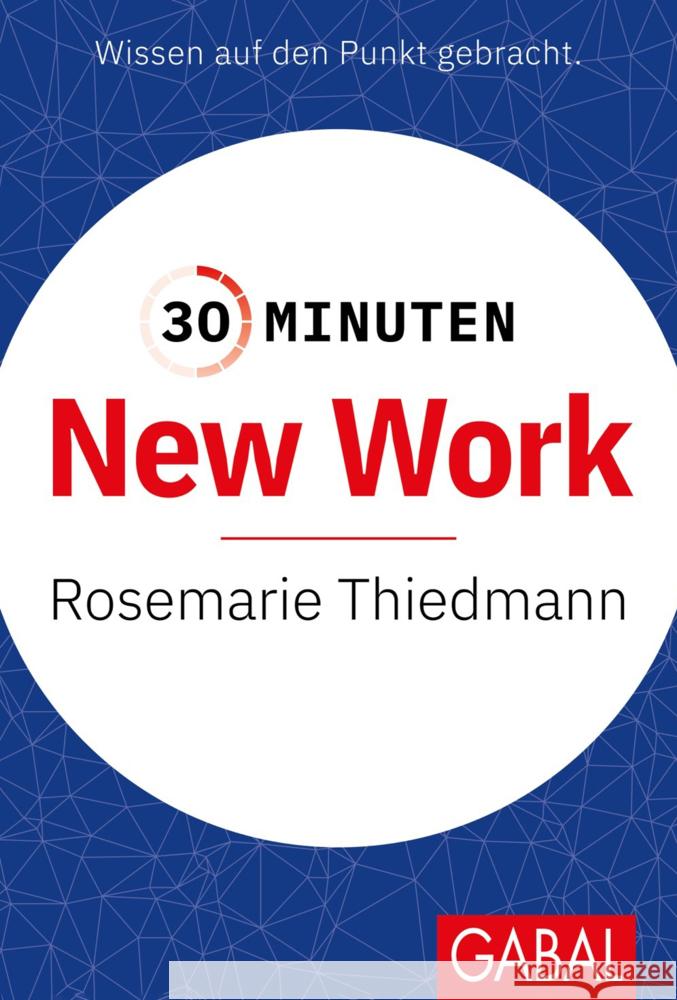 30 Minuten New Work Thiedmann, Rosemarie 9783967391732 GABAL