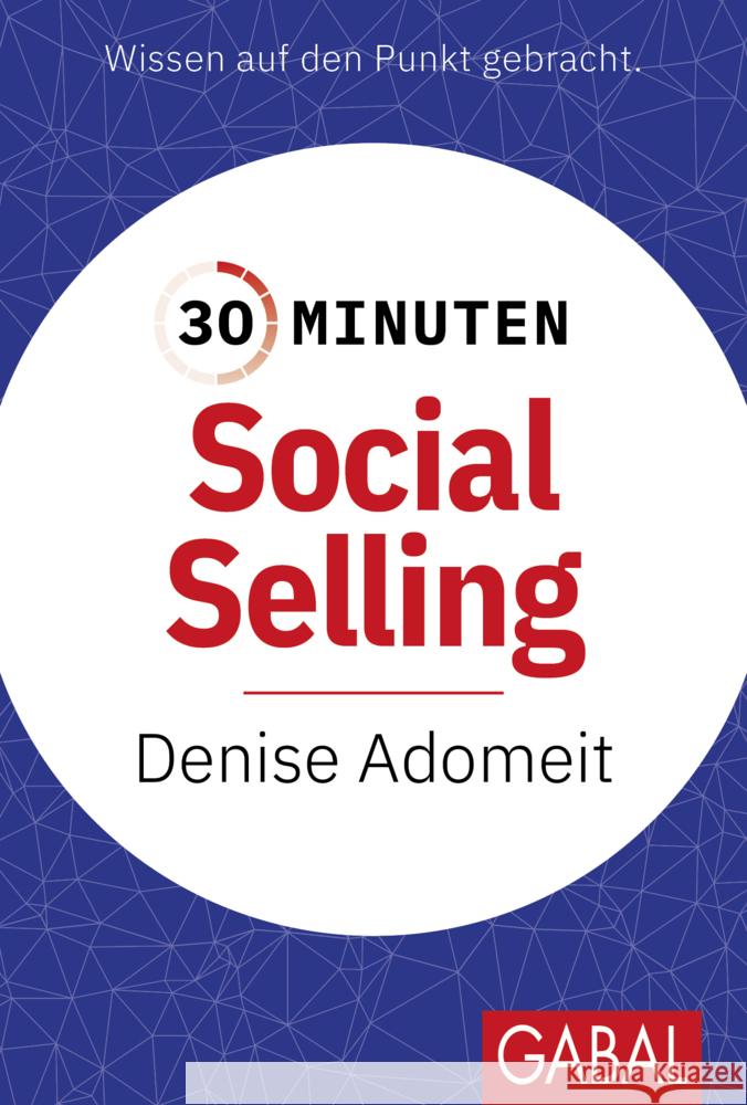 30 Minuten Social Selling Adomeit, Denise 9783967391916 GABAL