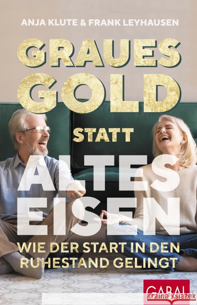 Graues Gold statt altes Eisen Klute, Anja, Leyhausen, Frank 9783967391992 GABAL