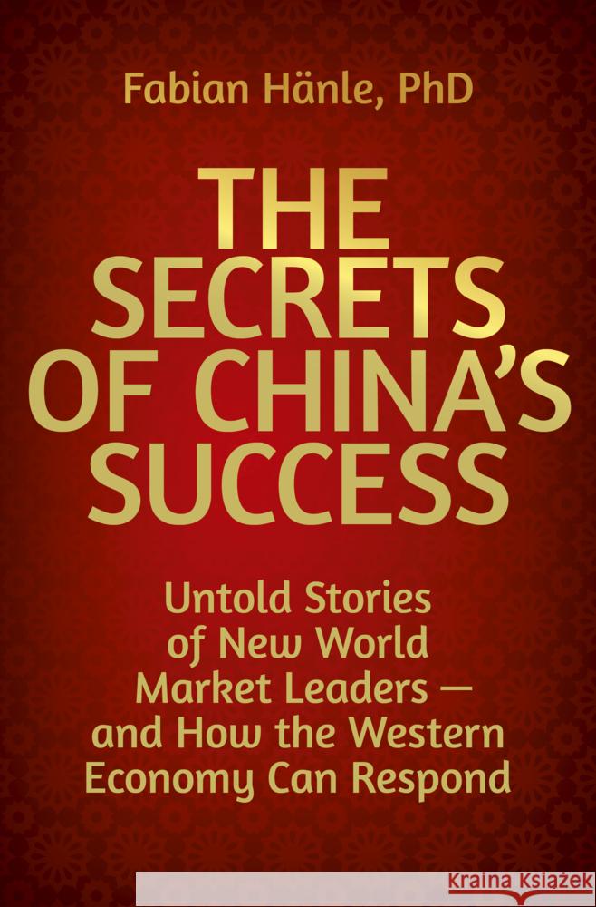 The Secrets of China's Success Hänle, Fabian 9783967392029 GABAL