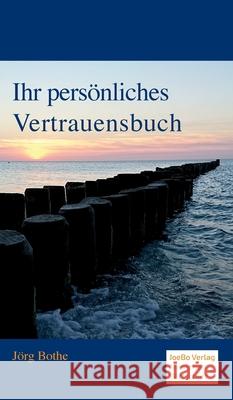 Ihr pers?nliches Vertrauensbuch J?rg Bothe 9783967480016