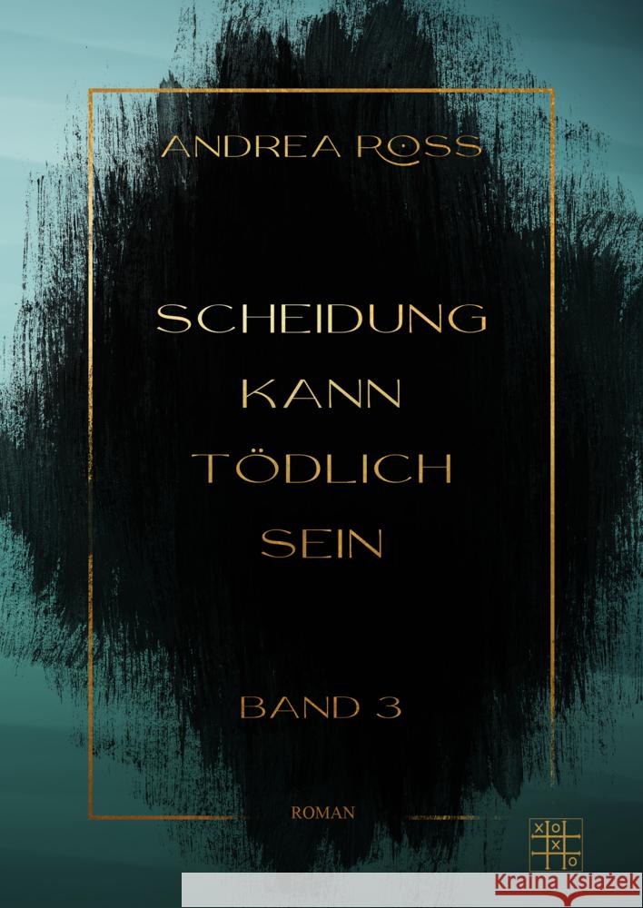 Scheidung kann tödlich sein Ross, Andrea 9783967520408 XOXO-Verlag