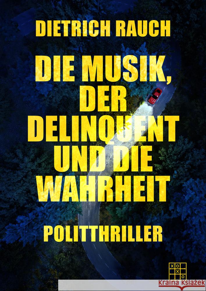 Die Musik, der Delinquent und die Wahrheit Rauch, Dietrich 9783967522112