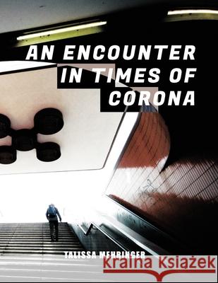 An Encounter in Times of Corona Talissa Mehringer 9783967570113 Talissa Mehringer