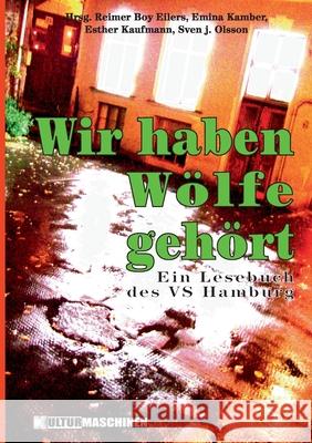 Wir haben W?lfe geh?rt: Ein Lesebuch des VS Hamburg Reimer Boy Eilers Sven J. Olsson Esther Kaufmann 9783967630008