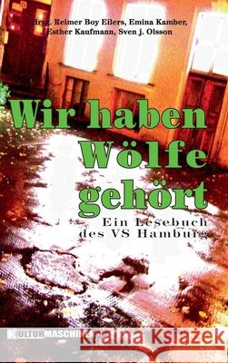 Wir haben W?lfe geh?rt: Ein Lesebuch des VS Hamburg Reimer Boy Eilers Sven J. Olsson Esther Kaufmann 9783967630015