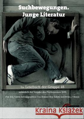 Suchbewegungen. Junge Literatur: Ein Lesebuch der Gruppe 48 anl?sslich der Vergabe des F?rderpreises 2021 Reimer Boy Eilers Sven J. Olsson 9783967630688