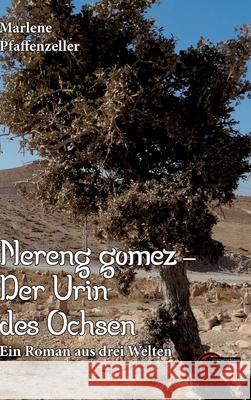 Nereng gomeez - Der Urin des Ochsen: Ein Roman aus drei Welten Marlene Pfaffenzeller 9783967630701 Kulturmaschinen Verlag