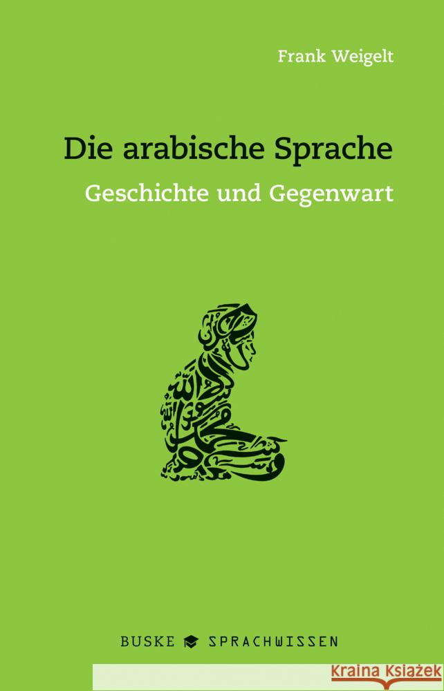 Die arabische Sprache Weigelt, Frank 9783967690408