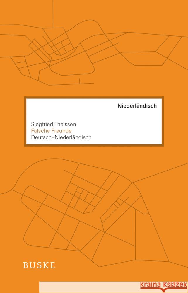 Falsche Freunde. Deutsch-Niederländisch Theissen, Siegfried 9783967693119