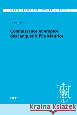 Kreolische Bibliothek 2: Connaissance et emploi des langues ? l'ile Maurice Peter Stein 9783967696394