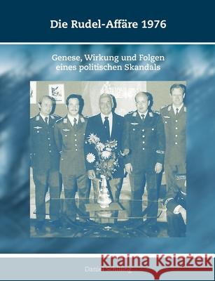 Die Rudel-Affäre 1976: Genese, Wirkung und Folgen eines politischen Skandals Schilling, Daniel 9783967760095 Miles-Verlag