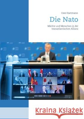 Die NATO: Menschen und Mächte in der transatlantischen Allianz Hartmann, Uwe 9783967760316 Miles-Verlag