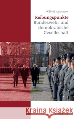 Reibungspunkte: Bundeswehr und demokratische Gesellschaft Wilfried Vo 9783967761115 Miles-Verlag