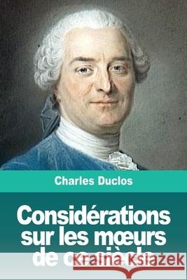 Considérations sur les moeurs de ce siècle Duclos, Charles 9783967870398