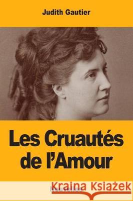 Les Cruautés de l'Amour Gautier, Judith 9783967870558