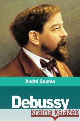 Debussy Andre Suares 9783967870596 Prodinnova