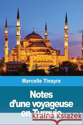 Notes d'une voyageuse en Turquie Marcelle Tinayre 9783967870886 Prodinnova