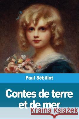 Contes de terre et de mer Paul Sebillot 9783967870978 Prodinnova