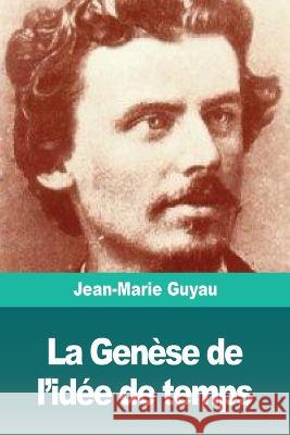 La Genèse de l'idée de temps Guyau, Jean-Marie 9783967871111