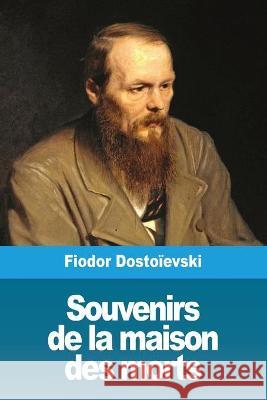 Souvenirs de la maison des morts Fiodor Dostoievski 9783967871395 Prodinnova