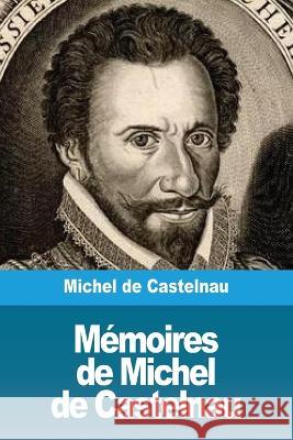 Mémoires de Michel de Castelnau De Castelnau, Michel 9783967871999 Prodinnova